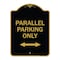Signmission Parallel Parking W/ Bidirectional Arrow, Black & Gold Aluminum Sign, 18" x 24", BG-1824-23506 A-DES-BG-1824-23506 - alternate 1